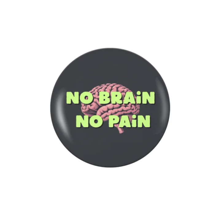 Badge personnalisé No Brain No Pain